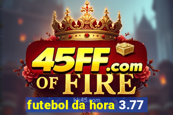 futebol da hora 3.77